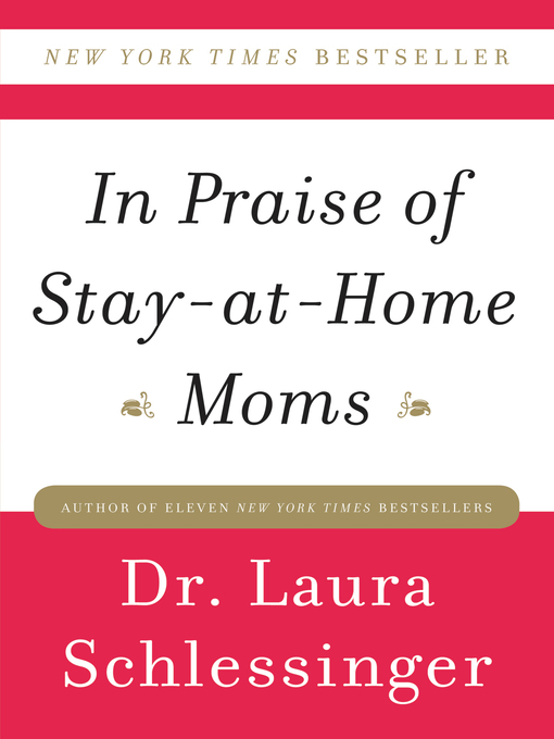 Title details for In Praise of Stay-at-Home Moms by Dr. Laura Schlessinger - Available